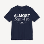 Almost Semi-Pro! T-shirt