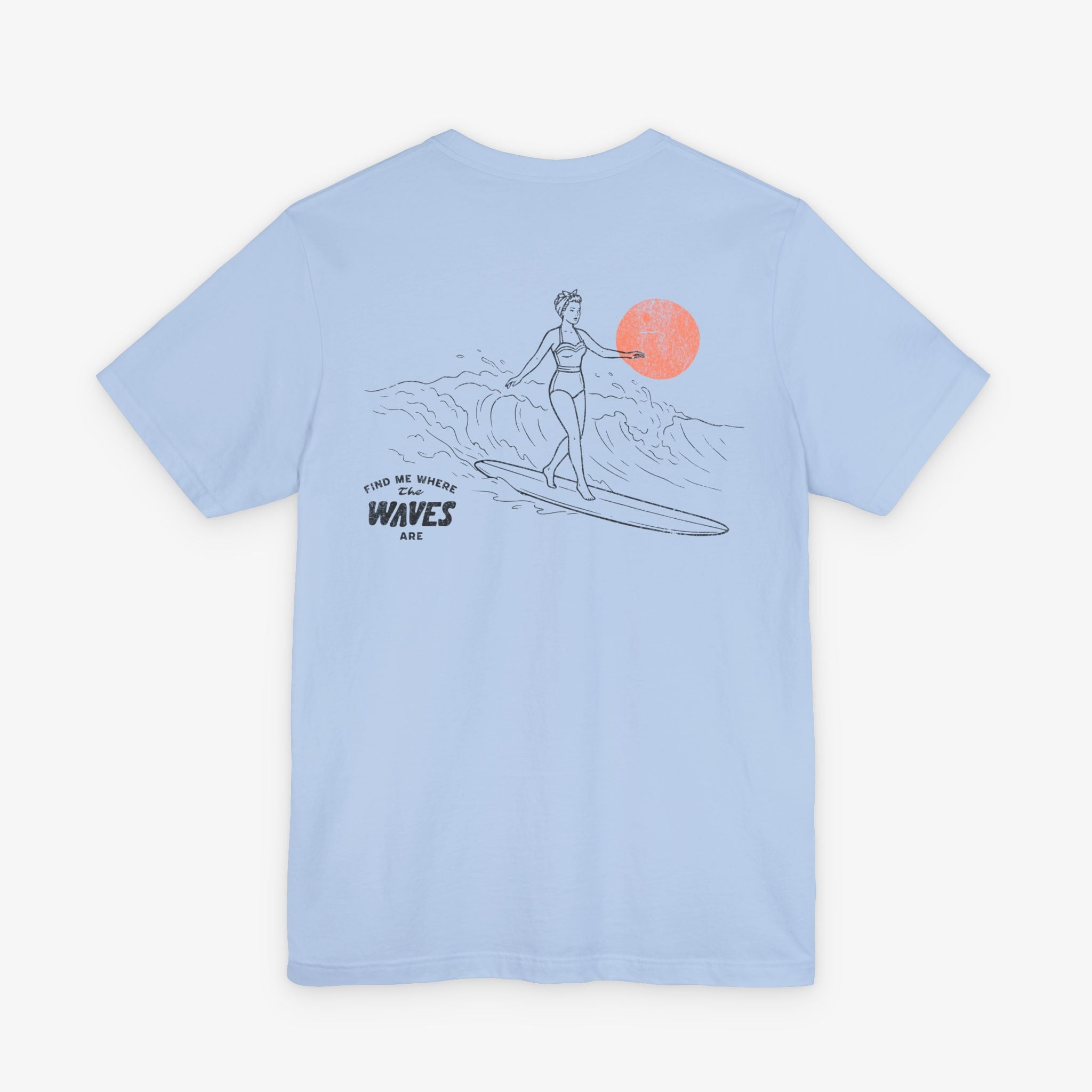 Find Me Where The Waves Are T-shirt