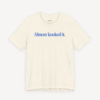 Almost Kooked it! T-shirt