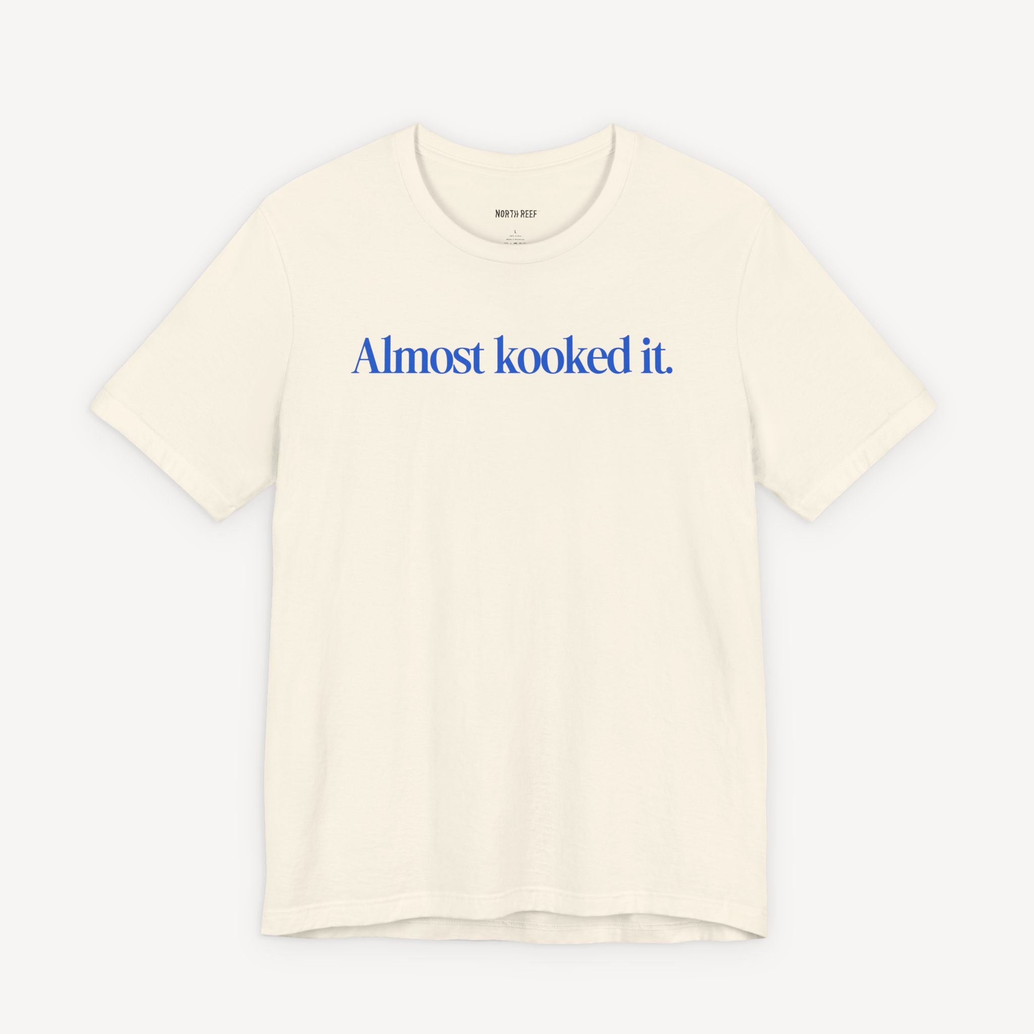 Almost Kooked it! T-shirt