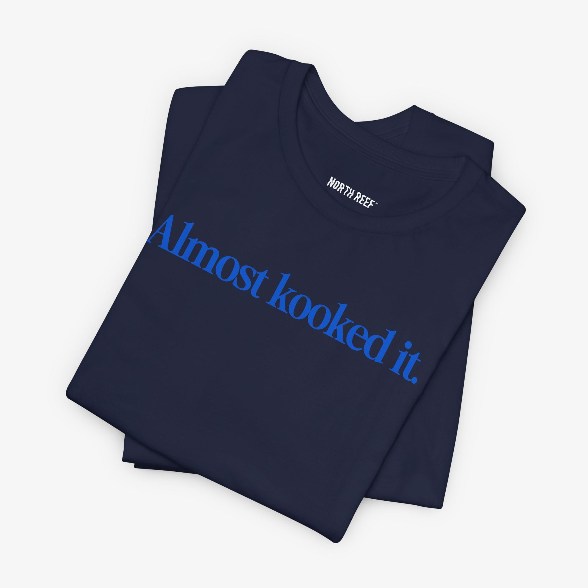Almost Kooked it! T-shirt