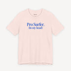 Pro-Surfer (In my head) T-shirt