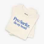 Pro-Surfer (In my head) T-shirt
