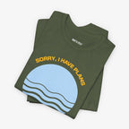 Sorry, I Have Plans With The Pacific T-shirt