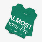 Almost Semi-Pro! T-shirt