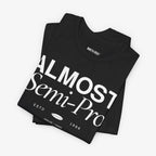 Almost Semi-Pro! T-shirt