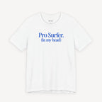 Pro-Surfer (In my head) T-shirt