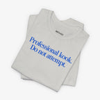 Professional Kook Do Not Attempt T-shirt
