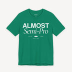 Almost Semi-Pro! T-shirt