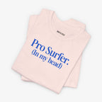 Pro-Surfer (In my head) T-shirt