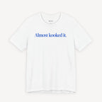 Almost Kooked it! T-shirt