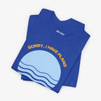 Sorry, I Have Plans With The Pacific T-shirt