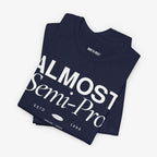 Almost Semi-Pro! T-shirt