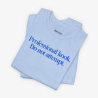 Professional Kook Do Not Attempt T-shirt
