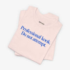 Professional Kook Do Not Attempt T-shirt