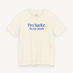 Pro-Surfer (In my head) T-shirt