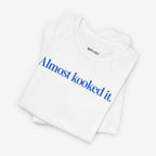 Almost Kooked it! T-shirt